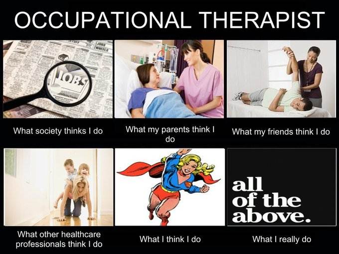 what people think I do / what I really do - occupational therapist